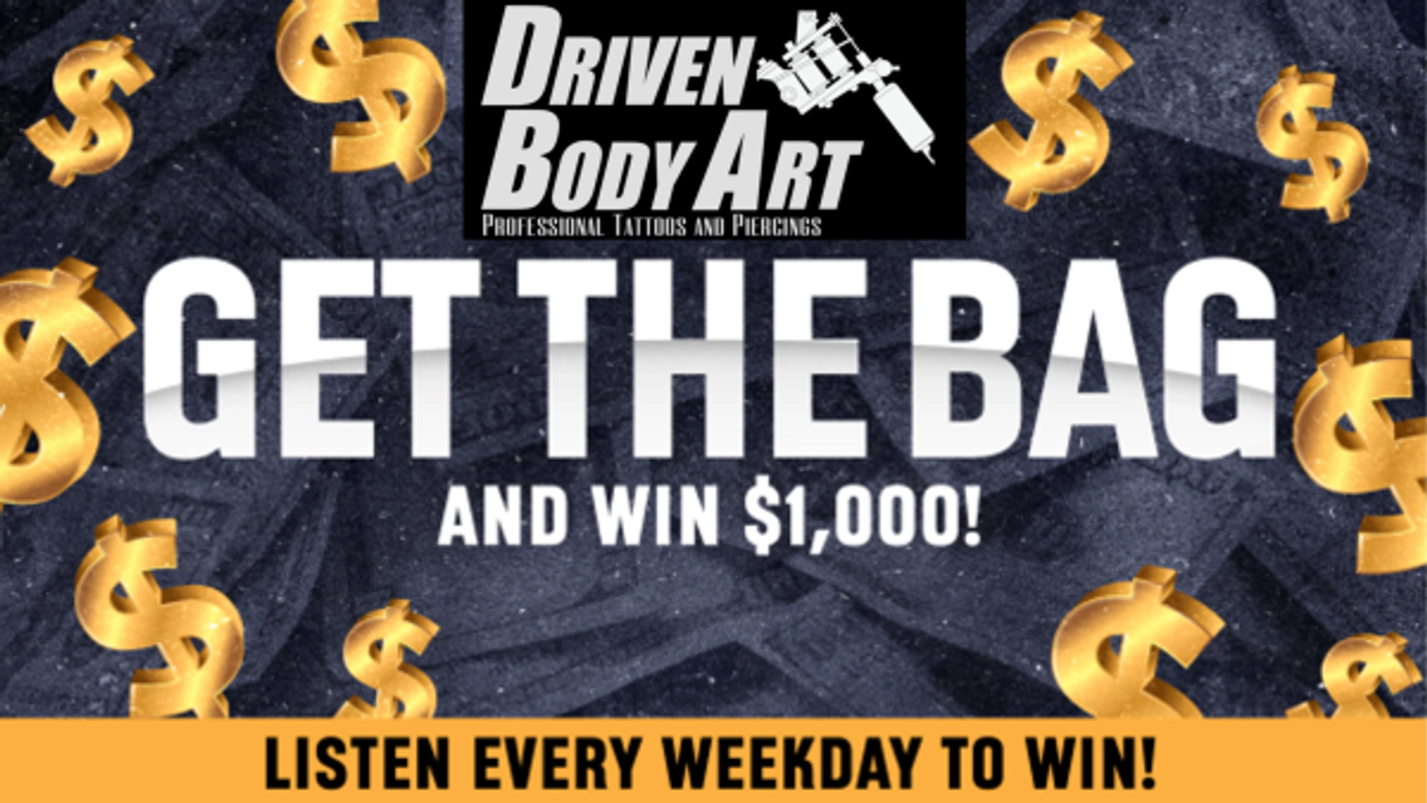 Listen to Win $1,000 BROUGHT TO YOU BY DRIVEN BODY ART & TATTOOS