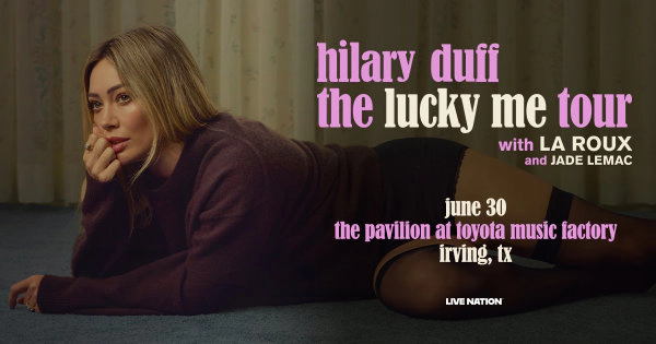 Enter to WIN tickets to Hilary Duff: the lucky me tour (TEXAS DATE)