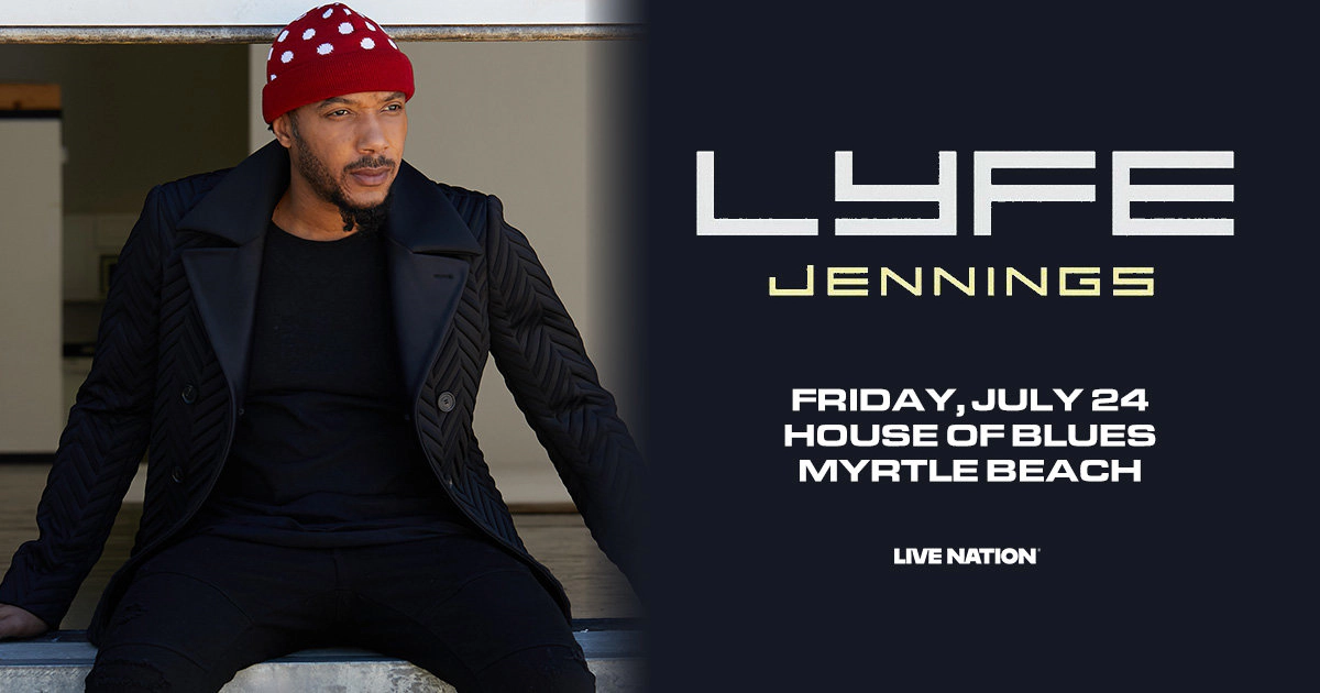 Win Tickets To See Lyfe Jennings At House of Blues Myrtle Beach !