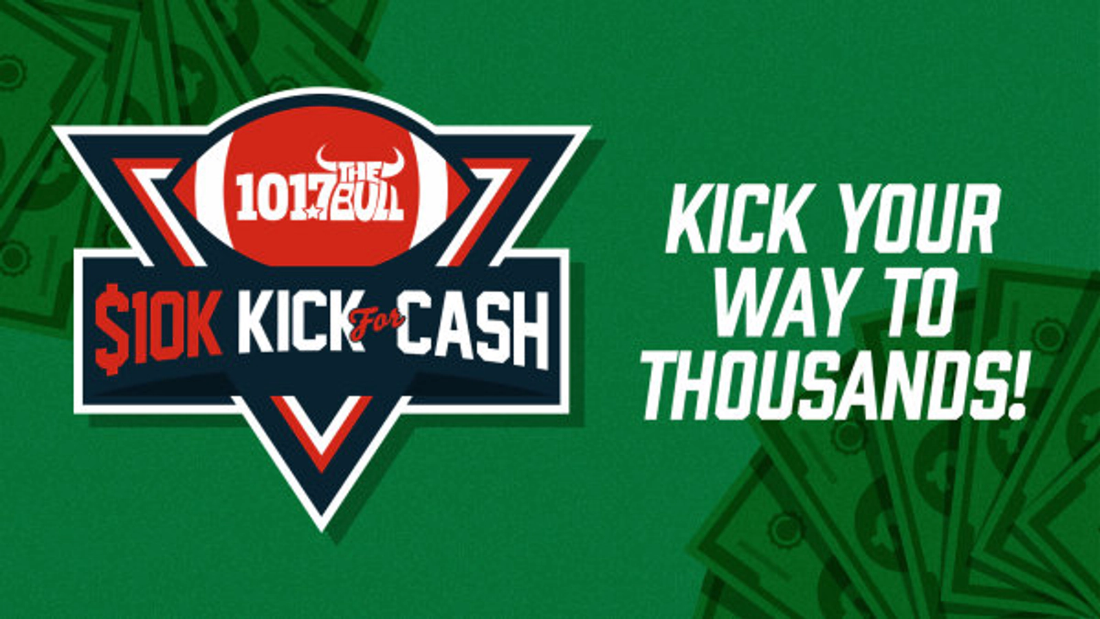 101.7 The Bull's $10K Kick For Cash