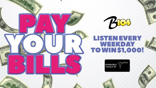 B104 Pay Your Bills - Win $1000 Weekdays - Sponsored by: Westgate Jewelers