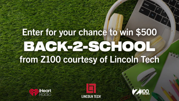 Enter for your chance to win $500 for Back-2-School from Z100 courtesy of Lincoln Tech