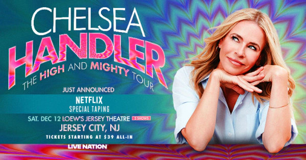 Win Tickets To See Chelsea Handler The High And Mighty Tour At Loew's Jersey Theatre!