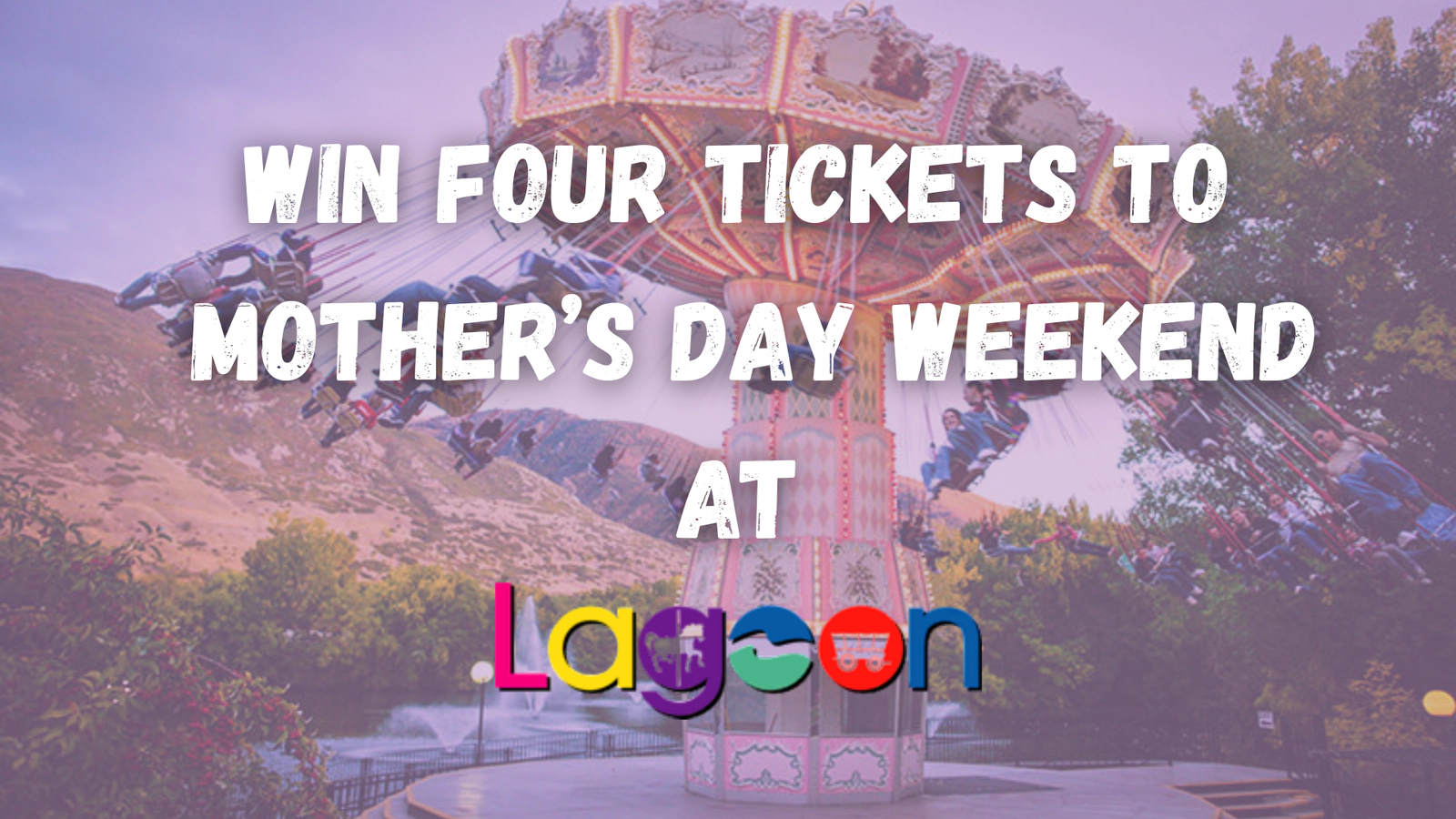 Win A Four Pack Of Lagoon Tickets For Mother's Day Weekend!