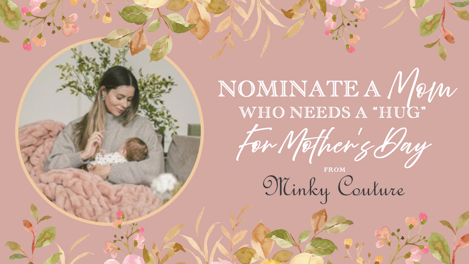 Nominate A Mom Who Needs A "Hug" For Mother's Day From Minky Couture!