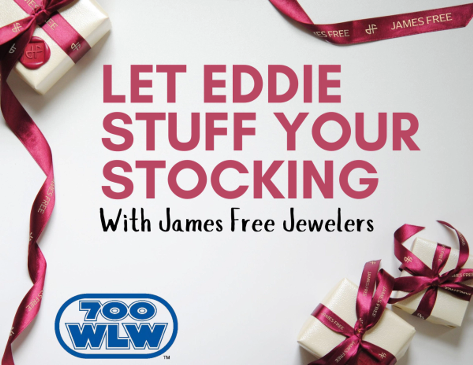 LET EDDIE STUFF YOUR STOCKING WITH JAMES FREE JEWELERS!