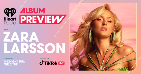 Enter to Win a Pair of Passes to An iHeartRadio Album Preview w/ Zara Larsson at the iHeartRadio Theater Los Angeles! (4/30)