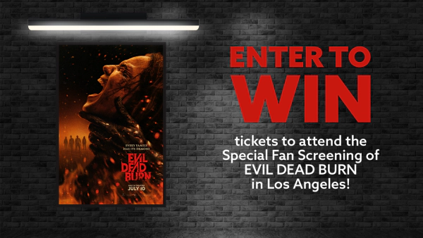 Win tickets to the advance screening of EVIL DEAD BURN!
