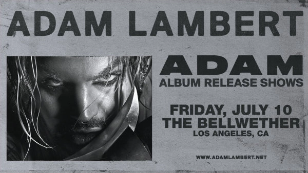 Enter to Win a Pair of Tickets to see Adam Lambert at The Bellwether! (7/10)