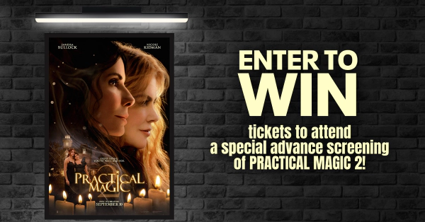 Win Tickets To An Advance Screening of PRACTICAL MAGIC 2!