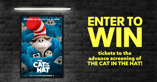 Win tickets to the advance screening of THE CAT IN THE HAT!