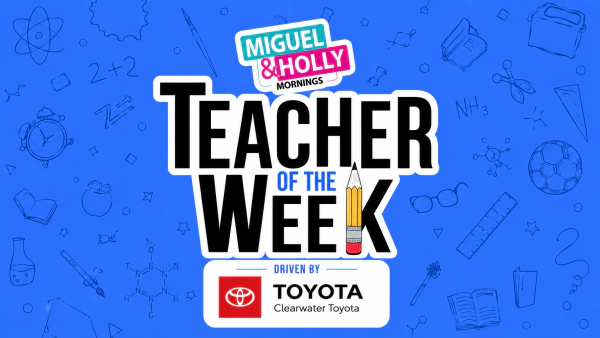 MIGUEL & HOLLY'S TEACHER OF THE WEEK DRIVEN BY CLEARWATER TOYOTA!