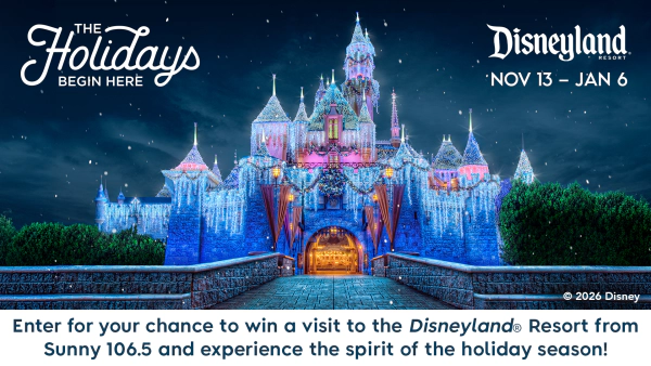 Name Drop: Sunny 106.5 wants you to enter for a chance to win a visit to the Disneyland Resort®!
