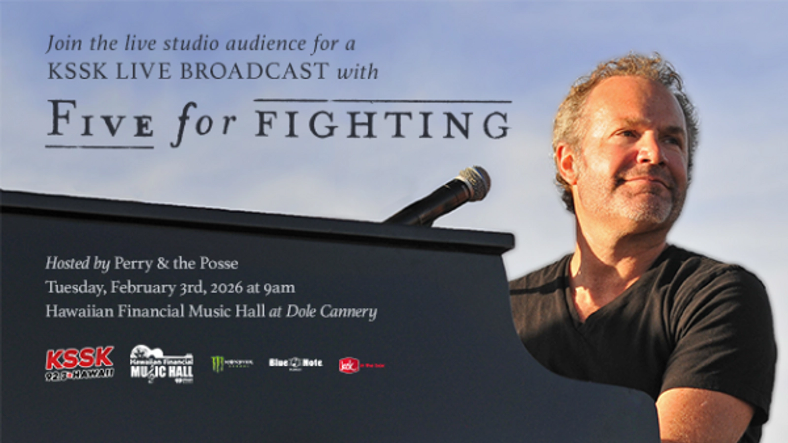 Join the live studio audience for a KSSK Live Broadcast with Five For Fighting Hosted by Perry & the Posse Tuesday, February 3rd at 9am in the Hawaiian Financial Music Hall at Dole Cannery