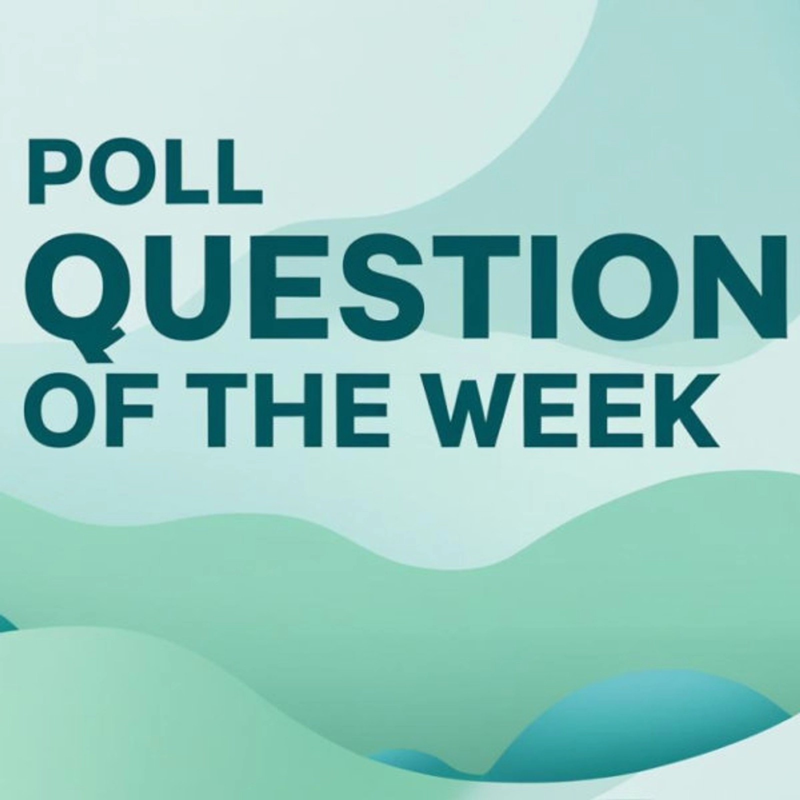 Poll Question of the Week