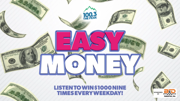 Easy Money on 100.3 The Peak presented by B&D Industries