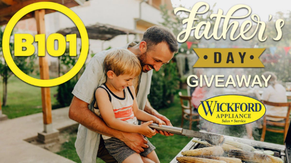 B101 & Wickford Appliance Father's Day Giveaway!