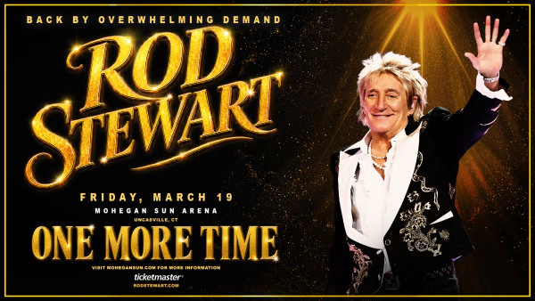 Rod Stewart: One More Time at Mohegan Sun Arena
