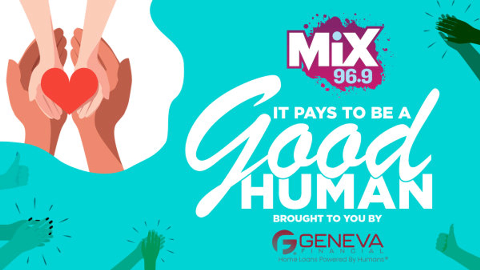 Mix 96.9 and Geneva Financial Home Loans are proud to partner up on the Be a Good Human Project