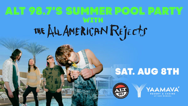 Enter to Win a Pair of Tickets to ALT 98.7's Summer Pool Party w/ All-American Rejects at Yaamava' Resort & Casino! (8/8)