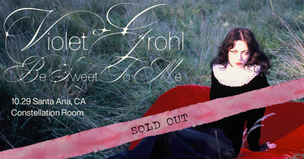 Enter to Win a Pair of SOLD OUT Tickets to see Violet Grohl at Constellation Room! (10/29)