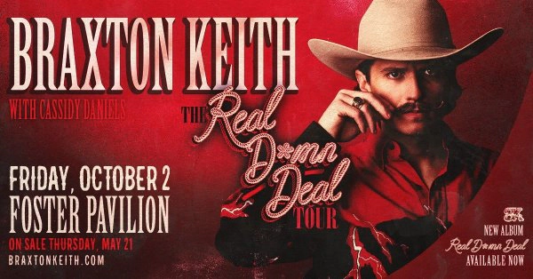 Enter to WIN tickets to Braxton Keith The real D*mn Deal Tour at Baylor's Foster Pavilion