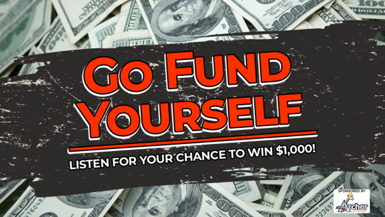 Go Fund Yourself - Sponsored Locally By: Archer Exteriors