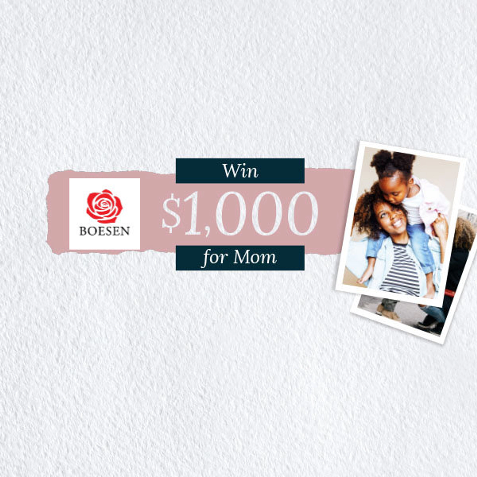    Win $1,000 for Mom and a Boesen's Bouquet!   - Thumbnail Image