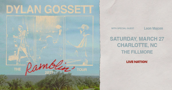 Enter to Win Tickets to Dylan Gossett at The Fillmore Charlotte!