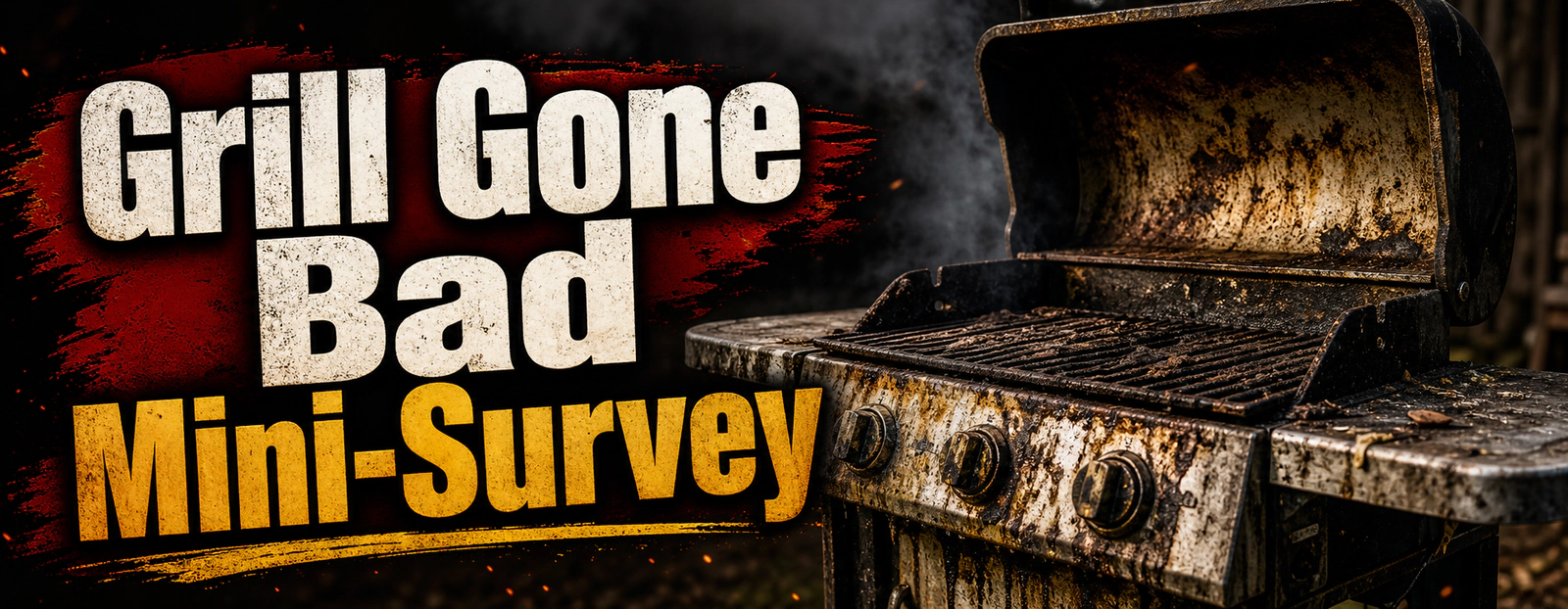 Grill Gone Bad Mini-Survey