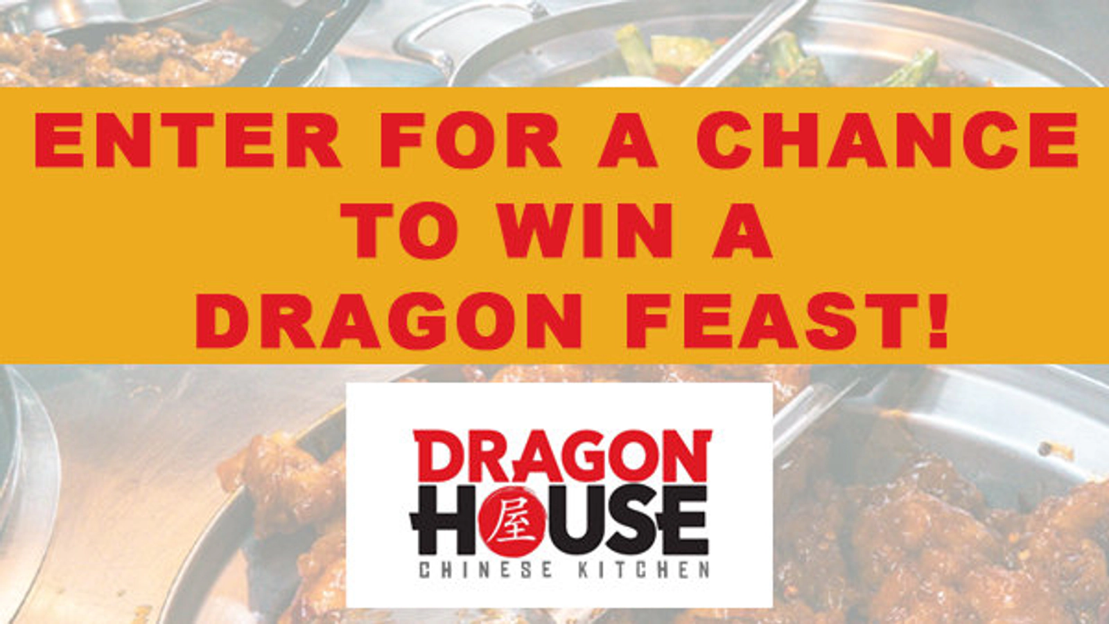 WIN A DRAGON FEAST FROM DRAGON HOUSE CHINESE KITCHEN