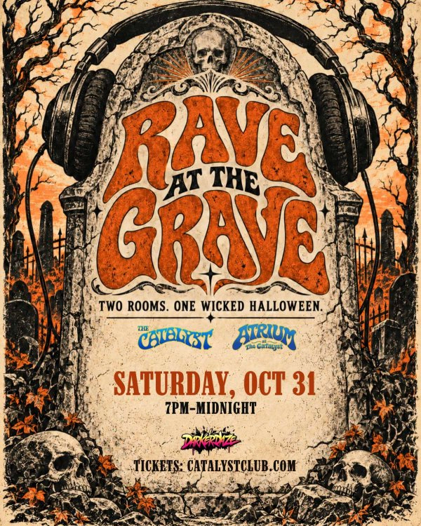 Win Passes to RAVE AT THE GRAVE at the Catalyst on October 31st!