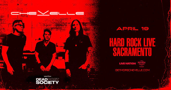 Win Tickets to see CHEVELLE at Hard Rock Live Sacramento - April 19th!