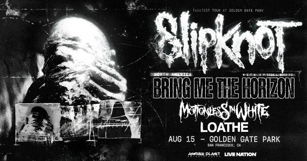 SLIPKNOT at the Golden Gate Park Aug 15th 2027!!