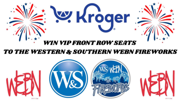 Win VIP FRONT ROW SEATS to the Western & Southern WEBN Fireworks thanks to Kroger!