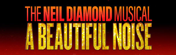 A BEAUTIFUL NOISE: THE NEIL DIAMOND MUSICAL