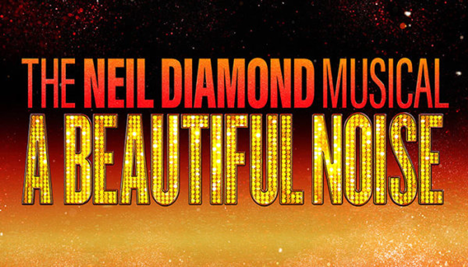 See A Beautiful Noise: The Neil Diamond Musical!