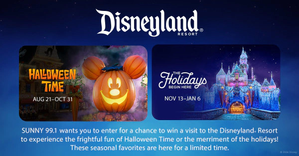SUNNY 99.1 wants you to experience Halloween Time or the merriment of the Holidays at the Disneyland Resort!