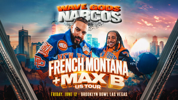 Enter to Win Tickets to French Montana and Max B!