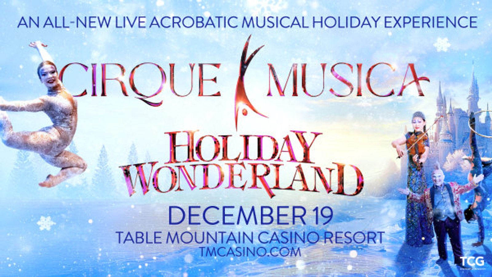 Win Tickets to Cirque Musica "Holiday Wonderland" at Table Mountain Casino Resort on Dec. 19th!