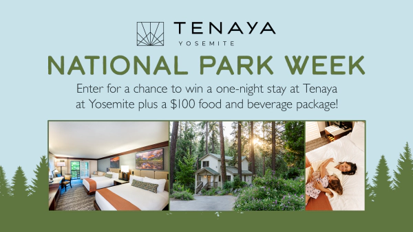 Celebrate National Park Week with a chance to win a one-night stay at Tenaya at Yosemite and a $100 food and beverage package!