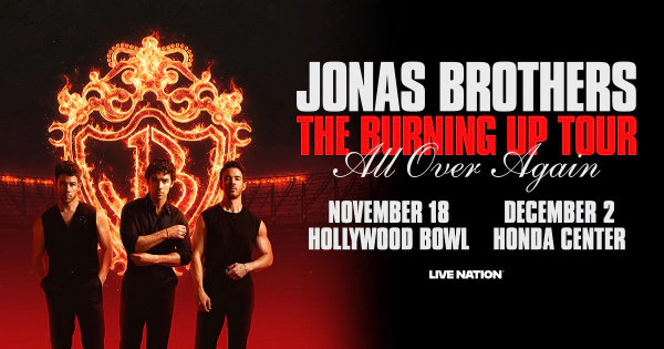 Enter For a Chance to Win Tickets to See Jonas Brothers - The Burning Up Tour - November 18 at the Hollywood Bowl or Honda Center in Anaheim on Dec 2