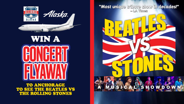 Win a CONCERT FLYAWAY to Anchorage to see THE BEATLES vs THE ROLLING STONES