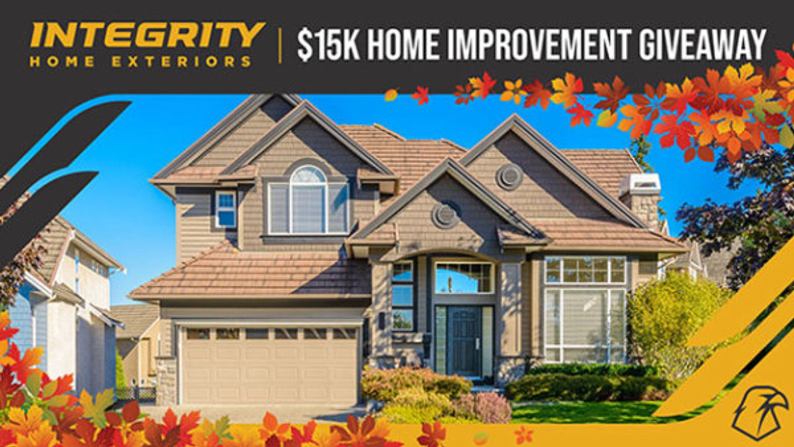 Integrity Home Exteriors: $15K HOME IMPROVEMENT GIVEAWAY