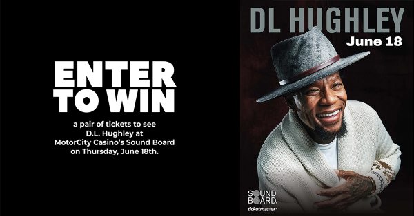 Enter now for a chance to win a pair of tickets to see D.L. Hughley at MotorCity Casino’s Sound Board on Thursday, June 18th.