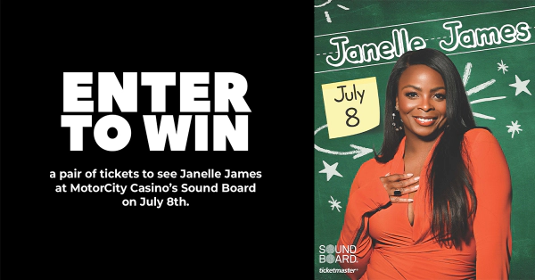 Enter for a chance to win a pair of tickets to see Janelle James at MotorCity Casino’s Sound Board on July 8th.