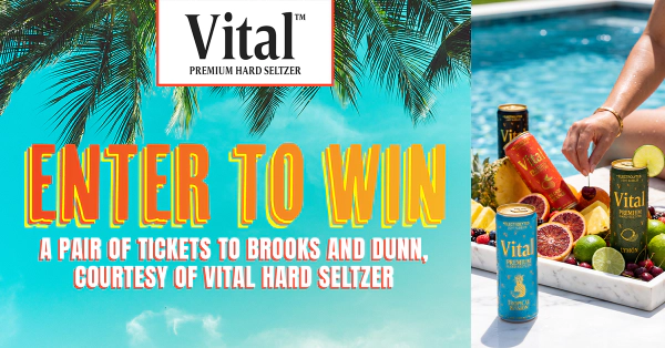 Win a pair of tickets to Brooks and Dunn, courtesy of Vital Hard Seltzer
