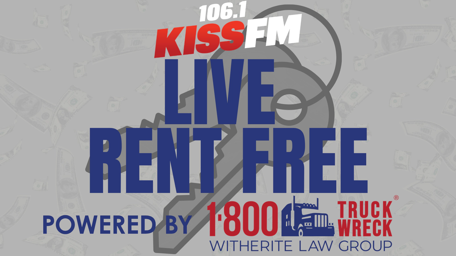 106.1 KISS FM'S LIVE RENT FREE powered by 1-800 Truck Wreck