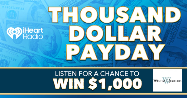 Thousand Dollar Payday - Sponsored by: Westgate Jewelers!