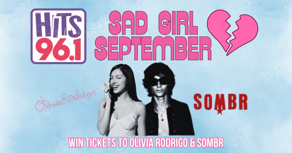 HITS 96.1 Sad Girl September - Win Tickets to Olivia Rodrigo & Sombr!